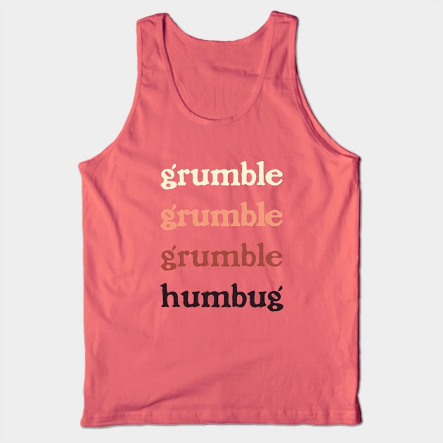 Grumble, Grumble, Grumble, Humbug. Tank Top by MoxieSTL